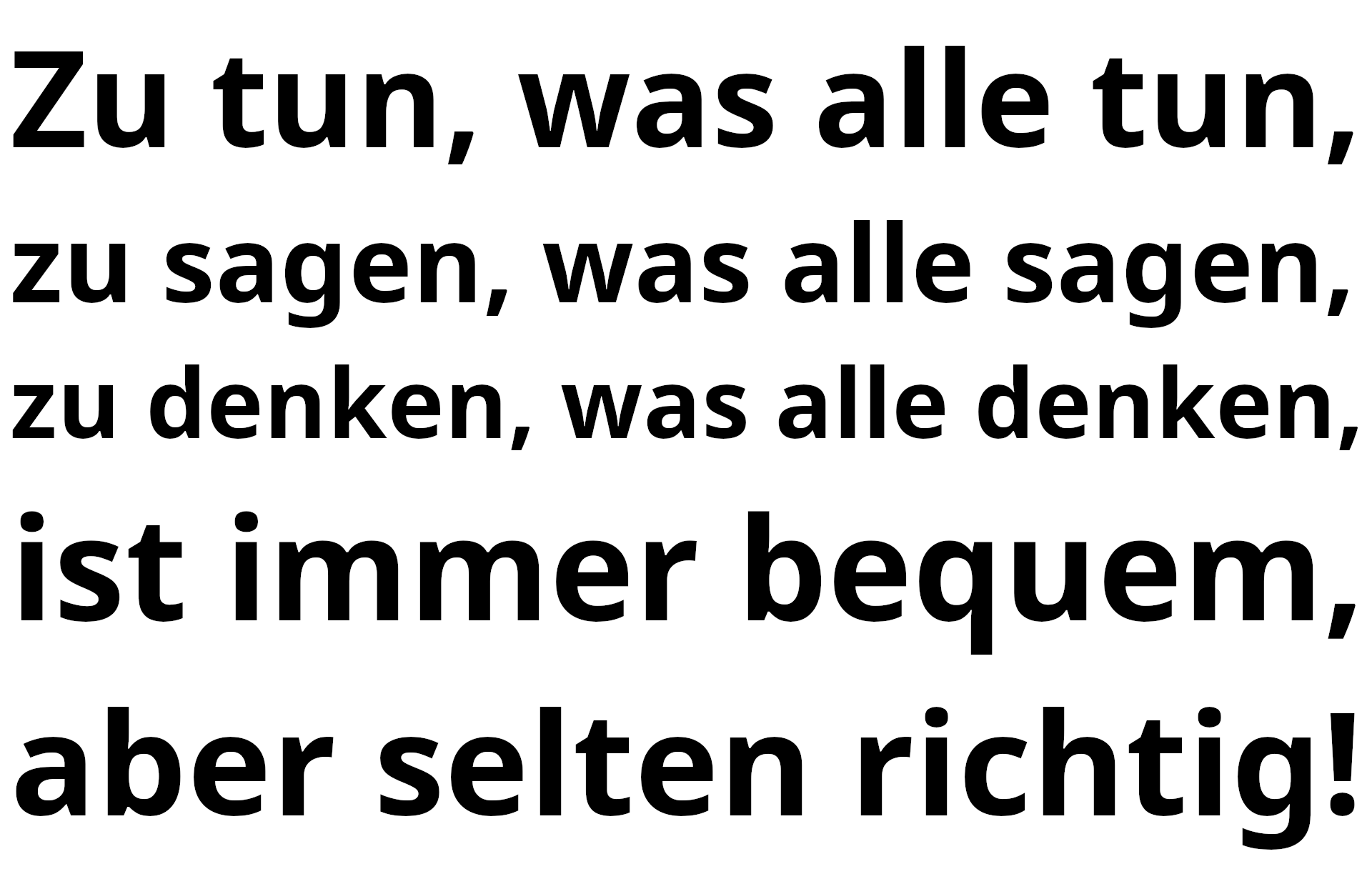 Von Untertanen und Rebellen Zu tun, was alle tun, zu sagen, was alle sagen, zu denken, was alle denken, ist immer bequem, aber selten richtig.